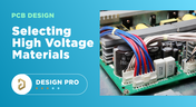 Selecting Materials for High Voltage PCB Design and Layout