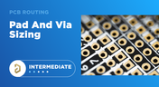 Pad and via sizing