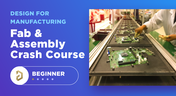 Fab and Assembly Crash Course