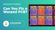 Can You Fix a Warped PCB?