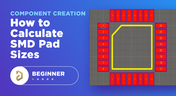 How to Calculate SMD Pad Sizes?