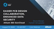 Easier PCB Design Collaboration, Enhanced Data Security: Altium 365 GovCloud Webinar