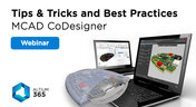 MCAD CoDesigner - Tips & Tricks and Best Practices