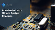 Accelerate Last-Minute Design Changes Cover Photo