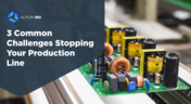 Common Challenges Stopping Your Production Line Cover Photo