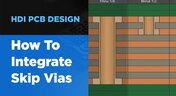 Embedded thumbnail for How to Integrate Skip Vias in HDI PCB Design