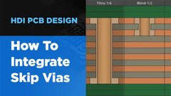 Embedded thumbnail for How to Integrate Skip Vias in HDI PCB Design