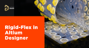 Rigid-Flex in Altium Designer