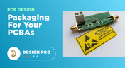 Packaging for your PCBAs