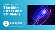 The Skin Effect and EM Fields