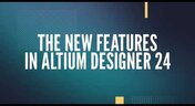 Embedded thumbnail for Altium Designer 24: From Requested to Required